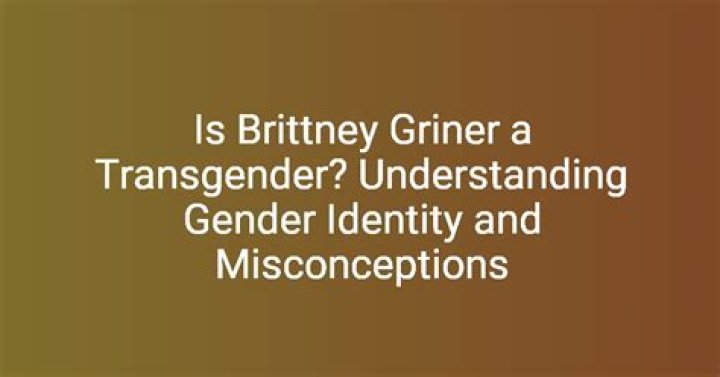 Understanding The Truth: Britney Griner's Gender Identity